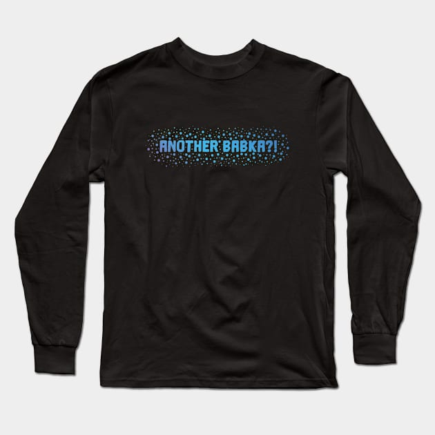 Another Babka?! - blue version Long Sleeve T-Shirt by azziella